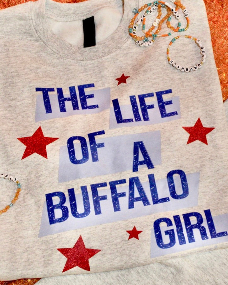The Life Of A Buffalo Girl Sweatshirt