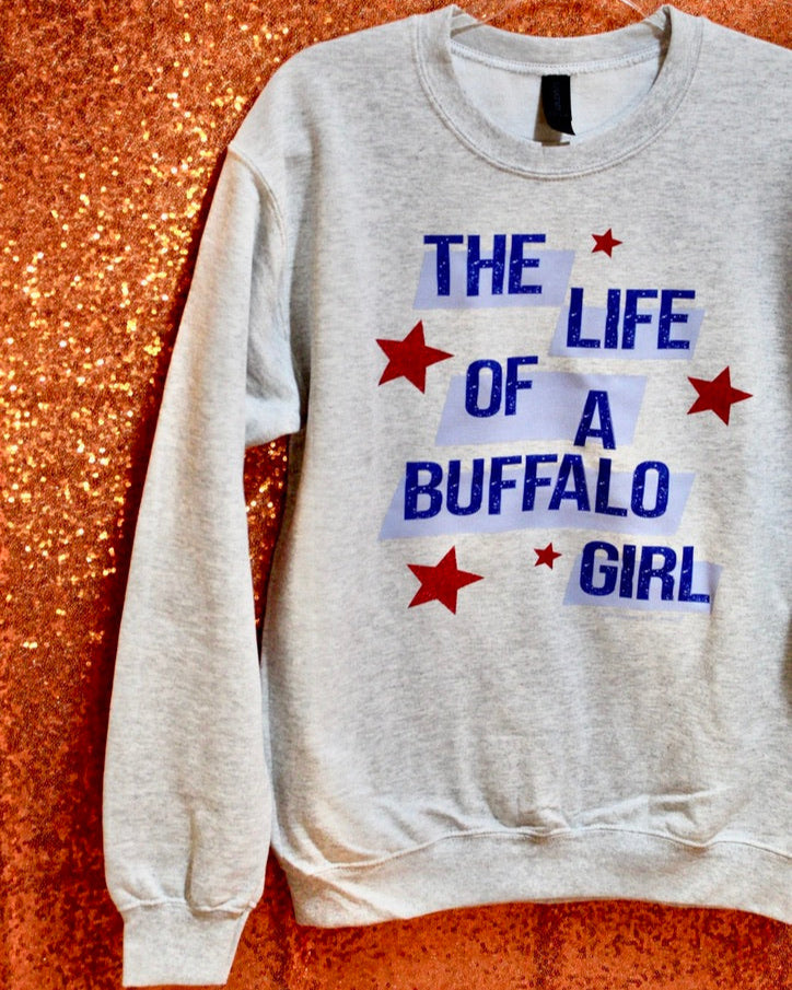 The Life Of A Buffalo Girl Sweatshirt