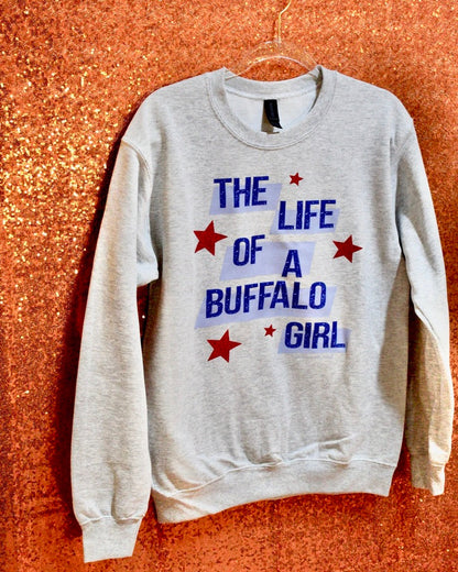 The Life Of A Buffalo Girl Sweatshirt