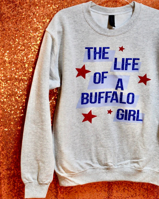 The Life Of A Buffalo Girl Sweatshirt
